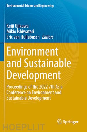 ujikawa keiji (curatore); ishiwatari mikio (curatore); hullebusch eric van (curatore) - environment and sustainable development