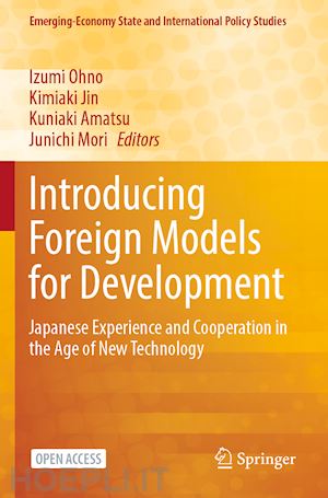 ohno izumi (curatore); jin kimiaki (curatore); amatsu kuniaki (curatore); mori junichi (curatore) - introducing foreign models for development