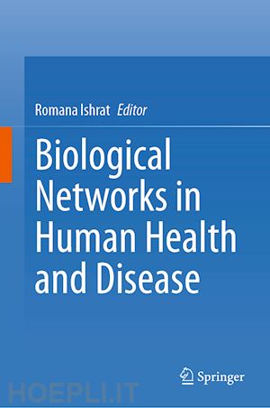 ishrat romana (curatore) - biological networks in human health and disease