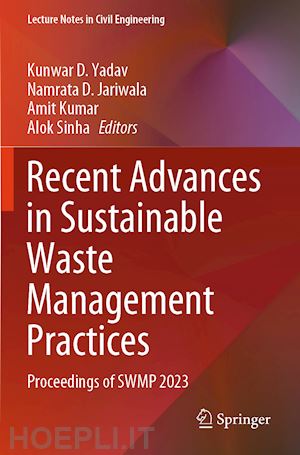 yadav kunwar d. (curatore); jariwala namrata d. (curatore); kumar amit (curatore); sinha alok (curatore) - recent advances in sustainable waste management practices