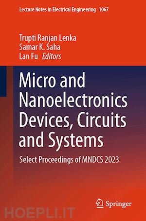 lenka trupti ranjan (curatore); saha samar k. (curatore); fu lan (curatore) - micro and nanoelectronics devices, circuits and systems