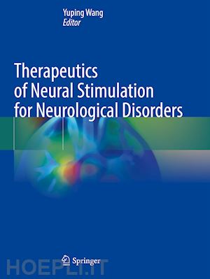 wang yuping (curatore) - therapeutics of neural stimulation for neurological disorders