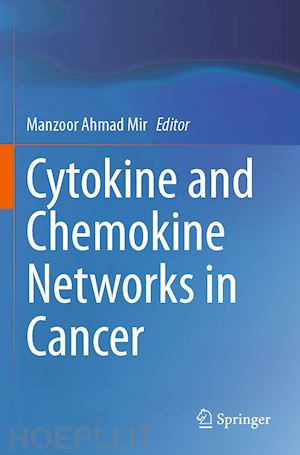 mir manzoor ahmad (curatore) - cytokine and chemokine networks in cancer