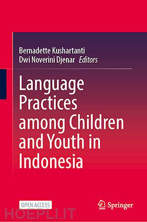 kushartanti bernadette (curatore); djenar dwi noverini (curatore) - language practices among children and youth in indonesia