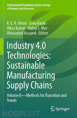 k e k vimal (curatore); rajak sonu (curatore); kumar vikas (curatore); mor rahul s. (curatore); assayed almoayied (curatore) - industry 4.0 technologies: sustainable manufacturing supply chains