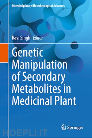 singh ravi (curatore); kumar nitish (curatore) - genetic manipulation of secondary metabolites in medicinal plant