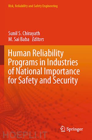 chirayath sunil s. (curatore); sai baba m. (curatore) - human reliability programs in industries of national importance for safety and security