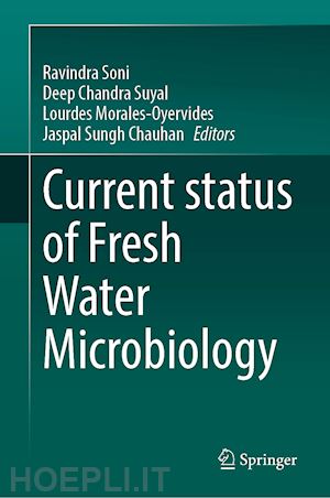 soni ravindra (curatore); suyal deep chandra (curatore); morales-oyervides lourdes (curatore); sungh chauhan jaspal (curatore) - current status of fresh water microbiology