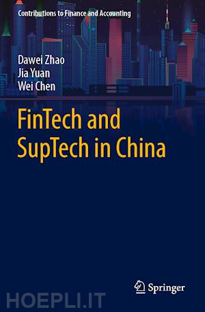 zhao dawei; yuan jia; chen wei - fintech and suptech in china