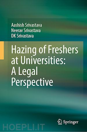 srivastava aashish; srivastava neerav; srivastava d.k. - hazing (ragging) at universities: a legal perspective