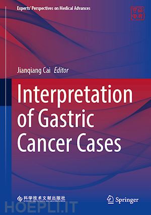 cai jianqiang (curatore) - interpretation of gastric cancer cases