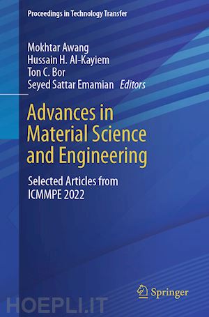 awang mokhtar (curatore); al-kayiem hussain h. (curatore); bor ton c. (curatore); emamian seyed sattar (curatore) - advances in material science and engineering