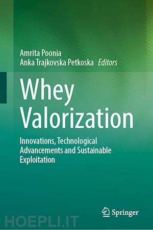 poonia amrita (curatore); trajkovska petkoska anka (curatore) - whey valorization