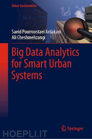 pourroostaei ardakani saeid; cheshmehzangi ali - big data analytics for smart urban systems