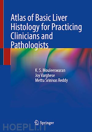 mouleeswaran k. s.; varghese joy; reddy mettu srinivas - atlas of basic liver histology for practicing clinicians and pathologists