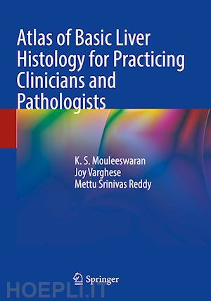 mouleeswaran k. s.; varghese joy; reddy mettu srinivas - atlas of basic liver histology for practicing clinicians and pathologists