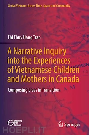 tran thi thuy hang - a narrative inquiry into the experiences of vietnamese children and mothers in canada