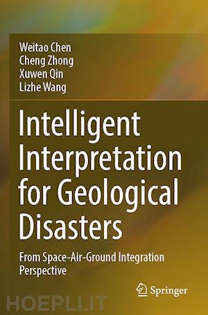 chen weitao; zhong cheng; qin xuwen; wang lizhe - intelligent interpretation for geological disasters