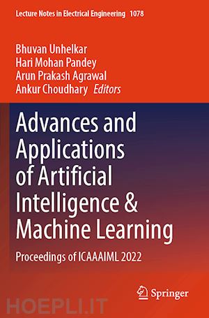 unhelkar bhuvan (curatore); pandey hari mohan (curatore); agrawal arun prakash (curatore); choudhary ankur (curatore) - advances and applications of artificial intelligence & machine learning