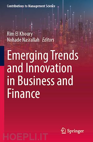 el khoury rim (curatore); nasrallah nohade (curatore) - emerging trends and innovation in business and finance