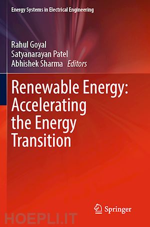 goyal rahul (curatore); patel satyanarayan (curatore); sharma abhishek (curatore) - renewable energy: accelerating the energy transition