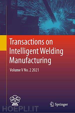 chen shanben (curatore); zhang yuming (curatore); feng zhili (curatore) - transactions on intelligent welding manufacturing