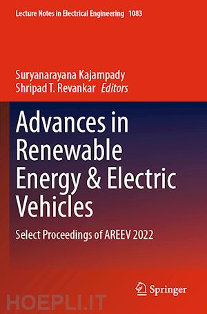 kajampady suryanarayana (curatore); revankar shripad t. (curatore) - advances in renewable energy & electric vehicles