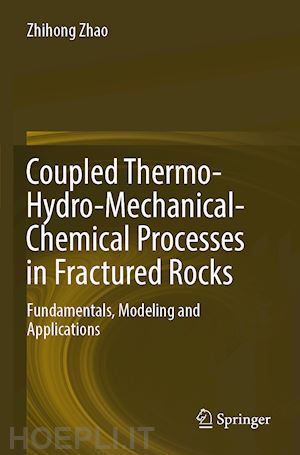 zhao zhihong - coupled thermo-hydro-mechanical-chemical processes in fractured rocks