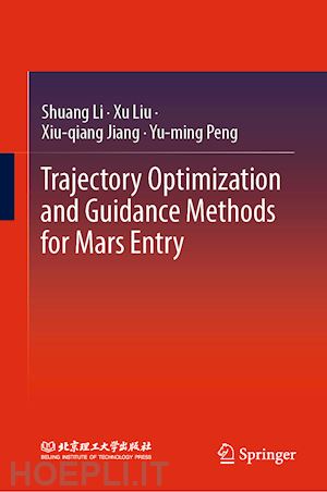 li shuang; liu xu; jiang xiu-qiang; peng yu-ming - trajectory optimization and guidance methods for mars entry