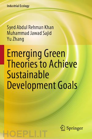 khan syed abdul rehman; sajid muhammad jawad; zhang yu - emerging green theories to achieve sustainable development goals