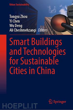 zhou tongyu (curatore); chen yi (curatore); deng wu (curatore); cheshmehzangi ali (curatore) - smart buildings and technologies for sustainable cities in china