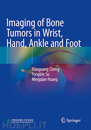 cheng xiaoguang; su yongbin; huang mingqian - imaging of bone tumors in wrist, hand, ankle and foot