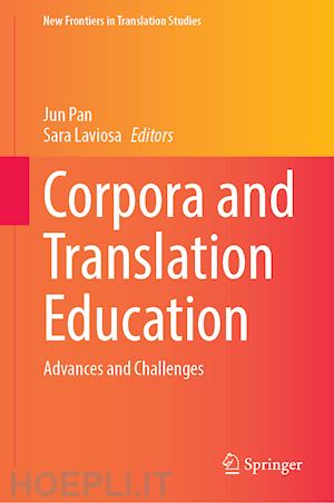 pan jun (curatore); laviosa sara (curatore) - corpora and translation education