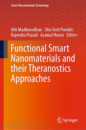 madhusudhan alle (curatore); purohit shiv dutt (curatore); prasad rajendra (curatore); husen azamal (curatore) - functional smart nanomaterials and their theranostics approaches