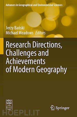 banski jerzy (curatore); meadows michael (curatore) - research directions, challenges and achievements of modern geography