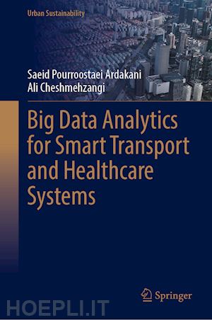 pourroostaei ardakani saeid; cheshmehzangi ali - big data analytics for smart transport and healthcare systems