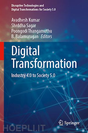 kumar avadhesh (curatore); sagar shrddha (curatore); thangamuthu poongodi (curatore); balamurugan b. (curatore) - digital transformation