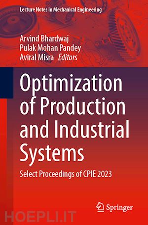 bhardwaj arvind (curatore); pandey pulak mohan (curatore); misra aviral (curatore) - optimization of production and industrial systems