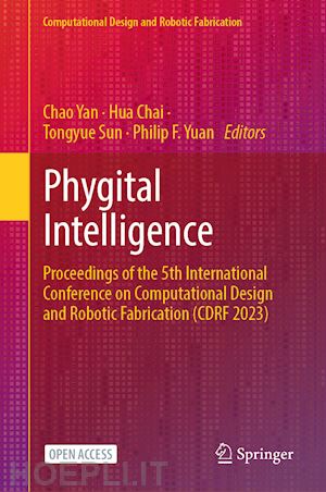 yan chao (curatore); chai hua (curatore); sun tongyue (curatore); yuan philip f. (curatore) - phygital intelligence