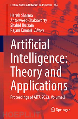 sharma harish (curatore); chakravorty antorweep (curatore); hussain shahid (curatore); kumari rajani (curatore) - artificial intelligence: theory and applications