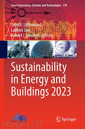 littlewood john r. (curatore); jain lakhmi (curatore); howlett robert j. (curatore) - sustainability in energy and buildings 2023