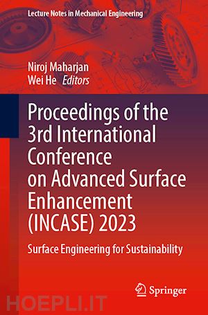 maharjan niroj (curatore); he wei (curatore) - proceedings of the 3rd international conference on advanced surface enhancement (incase) 2023