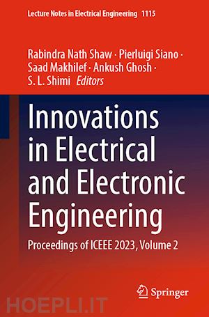 shaw rabindra nath (curatore); siano pierluigi (curatore); makhilef saad (curatore); ghosh ankush (curatore); shimi s. l. (curatore) - innovations in electrical and electronic engineering