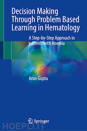 gupta arun - decision making through problem based learning in hematology