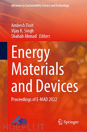 dixit ambesh (curatore); singh vijay k. (curatore); ahmad shahab (curatore) - energy materials and devices