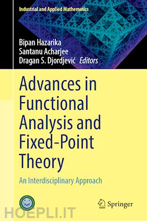 hazarika bipan (curatore); acharjee santanu (curatore); djordjevic dragan s. (curatore) - advances in functional analysis and fixed-point theory