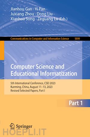 gan jianhou (curatore); pan yi (curatore); zhou juxiang (curatore); liu dong (curatore); song xianhua (curatore); lu zeguang (curatore) - computer science and educational informatization