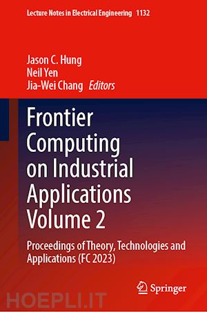 hung jason c. (curatore); yen neil (curatore); chang jia-wei (curatore) - frontier computing on industrial applications volume 2