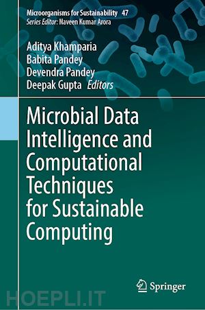 khamparia aditya (curatore); pandey babita (curatore); pandey devendra kumar (curatore); gupta deepak (curatore) - microbial data intelligence and computational techniques for sustainable computing
