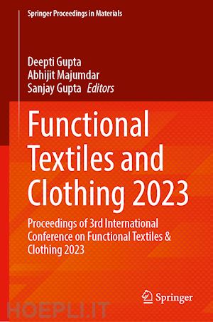 gupta deepti (curatore); majumdar abhijit (curatore); gupta sanjay (curatore) - functional textiles and clothing 2023